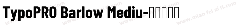 TypoPRO Barlow Mediu字体转换